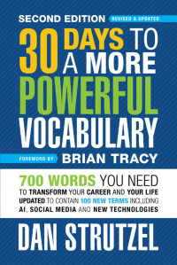 Dan Strutzel — 30 Days to a More Powerful Vocabulary : 700 Words You Need To Transform Your Career and Your Life