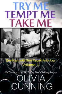 Olivia Cunning — Try Me, Tempt Me, Take Me (One Night with Sole Regret Anthology)