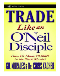 Morales, Gil & Kacher, Chris — Trade Like an O'Neil Disciple