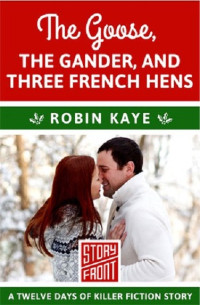 Robin Kaye — The Goose, The Gander, And Three French Hens