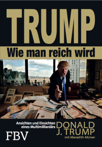 Trump, Donald J. & McIver, Meredith — Trump - Wie man reich wird