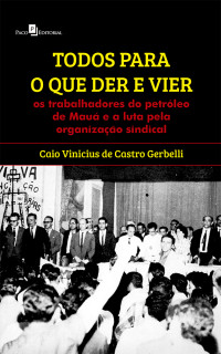 Caio Vinicius de Castro Gerbelli; — Todos para o que der e vier