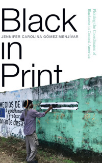 Jennifer Carolina Gmez Menjvar; — Black in Print