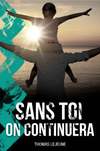 Lejeune Thomas [Lejeune Thomas] — Sans toi, on continuera