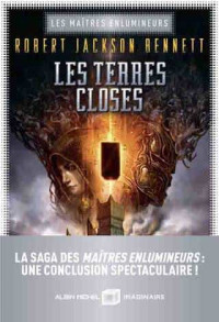 Robert Jackson Bennett — Les maîtres enlumineurs T3 : Les terres closes