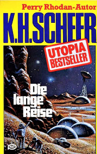 Scheer, K.H. — [Utopia Bestseller 18] • Die lange Reise