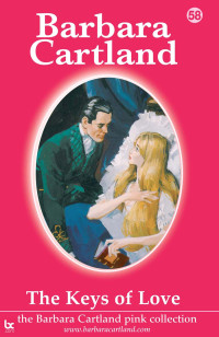 Barbara Cartland — The Keys Of Love (The Pink Collection Book 58)