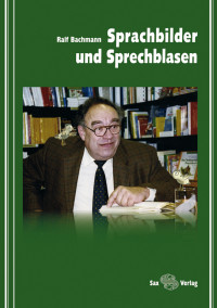 Ralf Bachmann; — Sprachbilder und Sprechblasen