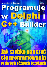 Mirosław J. Kubiak — Mirosław J. Kubiak - Programuję w Delphi i C Builder