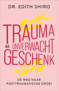 Edith Shiro — Trauma als onverwacht geschenk