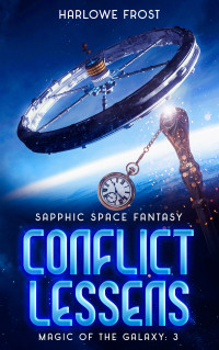 Harlowe Frost — Conflict Lessens: Sapphic Space Fantasy (Magic Of The Galaxy Book 3)