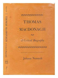 Norstedt, Johann A — Thomas MacDonagh, A Critical Biography