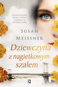 Susan Meissner — Dziewczyna z nagietkowym szalem