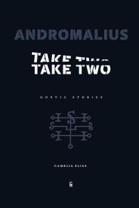 Camelia Elias — Andromalius, Take Two: Goetic Stories