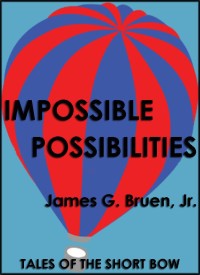 James G. Bruen Jr. [Bruen Jr., James G.] — Impossible Possibilities