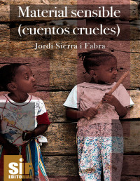 Jordi Sierra i Fabra — Material sensible (cuentos crueles)