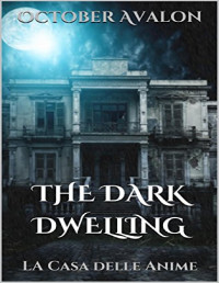 October Avalon — The Dark Dwelling: La Casa delle Anime (Italian Edition)