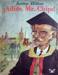 James Hilton — ¡Adiós Mr. Chips!