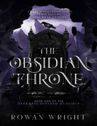 Rowan Wright [Wright, Rowan] — The Obsidian Throne (The Darkness Divided Series Book 1)