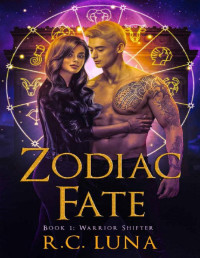 R.C. Luna — Zodiac Fate: Warrior Shifter Series Book 1