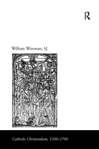 Wizeman, William — The Theology and Spirituality of Mary Tudor's Church