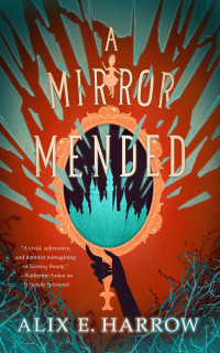 Alix E. Harrow — A Mirror Mended