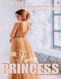 Nicole Edwards — Their Fairy Princess (Office Intrigue Book 7)