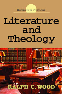 Ralph C. Wood; — Literature and Theology