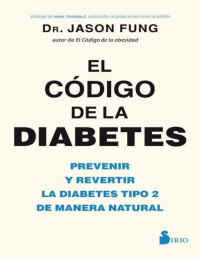 DR. JASON FUNG — EL CODIGO DE LA DIABETES (Spanish Edition)