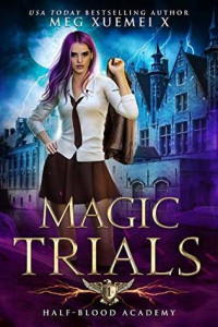 Meg Xuemei X  — Half-Blood Academy 01.0 - Magic Trials