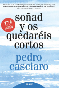 Pedro Casciaro Ramrez; — Soad y os quedaris cortos