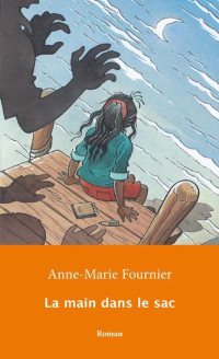 Anne-Marie Fournier [Fournier, Anne-Marie] — La main dans le sac