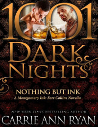 Carrie Ann Ryan — Nothing but Ink: A Montgomery Ink: Fort Collins Novella