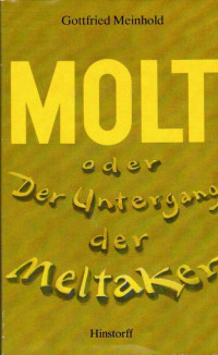 Meinhold, Gottfried [Meinhold, Gottfried] — Molt oder Der Untergang der Meltaker