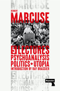 Herbert Marcuse — Psychoanalysis, Politics, and Utopia: Five Lectures