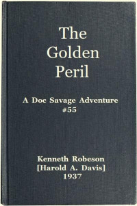 Harold A. Davis (pseud. Kenneth Robeson) — The Golden Peril: A Doc Savage Adventure