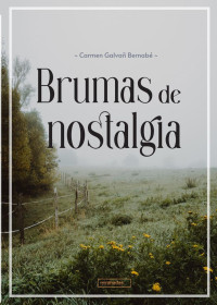 Carmen Galvañ Bernabé — Brumas de nostalgia