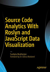 Mukherjee, Sudipta — Source Code Analytics With Roslyn and JavaScript Data Visualization