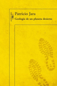 Patricio Jara — GEOLOGÍA DE UN PLANETA DESIERTO