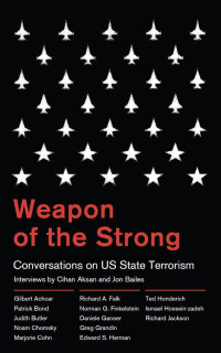 Jon Bailes & Cihan Aksan — Weapon of the Strong: Conversations on US State Terrorism