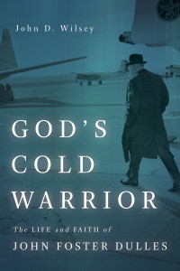 John D. Wilsey; — God's Cold Warrior