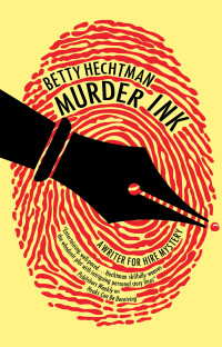 Hechtman, Betty — Murder Ink: 1 (A Writer for Hire mystery)