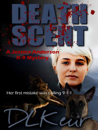 D. L. Keur — Death Scent. A Jessica Anderson K-9 Mystery