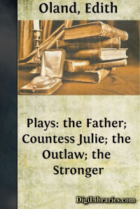 August Strindberg — Plays: the Father; Countess Julie; the Outlaw; the Stronger