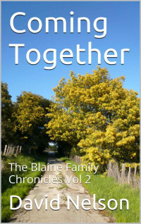 David Nelson — Coming Together: The Blaine Family Chronicles Vol 2