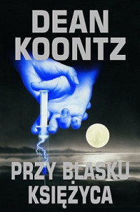 Dean Koontz — Przy Blasku Kasiężyca