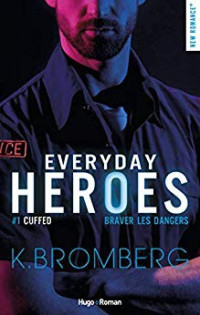 K. Bromberg — Everyday Heroes T1 : Cuffed