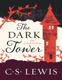 Lewis, C. S. — The Dark Tower