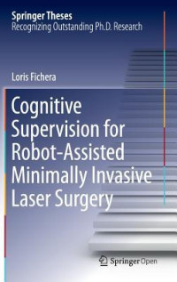 Loris Fichera [Fichera, Loris] — Cognitive Supervision for Robot-Assisted Minimally Invasive Laser Surgery