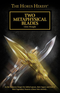 Chris Wraight — TWO METAPHYSICAL BLADES